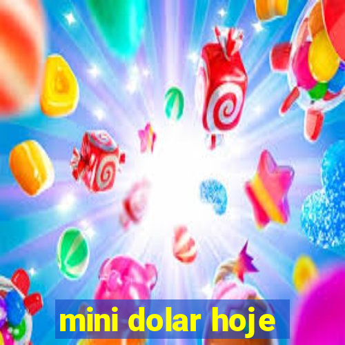 mini dolar hoje